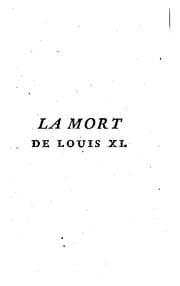 Tapa de La mort de Louis XI: roi de France. Piece historique