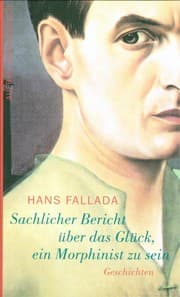 Tapa de Sachlicher Bericht u ber das Glück, ein Morphinist zu sein