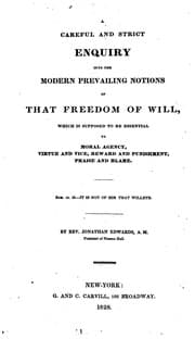 Tapa de A careful and strict enquiry into the modern prevailing notions of that freedom of will, which ..