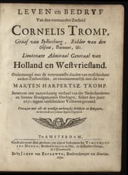 Tapa de Leven en bedryf van den vermaarden zeeheld Cornelis Tromp, graaf van Sylliesburg, ridder van den Olifant, baronnet, &c., lieutenant admiraal generaal van Holland en Westvriesland
