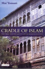 Tapa de CRADLE OF ISLAM: THE HIJAZ AND THE QUEST FOR AN ARABIAN IDENTITY