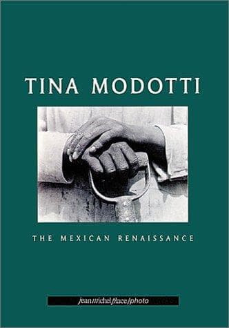 Tapa de Tina Modotti the Mexican Renaissance