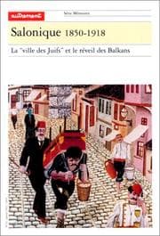 Tapa de Salonique, 1850-1918: La "ville des Juifs" et le réveil des Balkans (Série Mémoires) (French Edition)