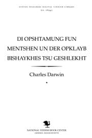 Tapa de Di opshṭamung fun mentshen un der opḳlayb bishaykhes̀ tsu geshlekhṭ [The Origin of Species]