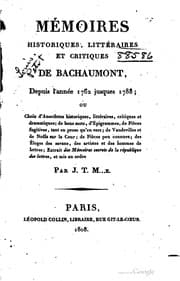 Tapa de Mémoires historiques, littéraires et critiques de Bachaumont, depuis l'année 1762 jusques 1788