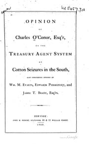 Tapa de Opinion of Charles O'Conor, Esq'r, on the treasury agent system of cotton seizures in the South, also concurring opinion of Wm. M. Evarts, Edwards Pierrepont, and James T. Brady, Esq'rs