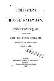 Tapa de Observations on Horse Railways, Addressed to the Right Hon. Milner Gibson, M.P., President of ..