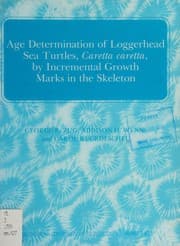 Tapa de Age determination of loggerhead sea turtles, Caretta caretta, by incremental growth marks in the skeleton