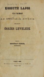 Tapa de Kossuth Lajos és fiainak az 1867-dik évben megjelent összes leveleik