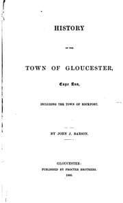 Tapa de History of the town of Gloucester, Cape Anne, including the town of Rockport
