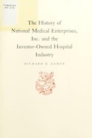 Tapa de History of National Medical Enterprises, Inc., and the Investor-Owned Hospital Industry