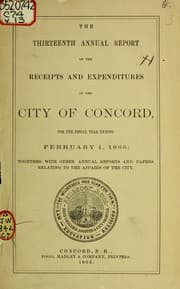 Tapa de Annual report of the receipts and expenditures of the City of Concord ... together with other annual reports and papers relating to the affairs of the City