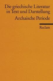 Tapa de Die griechische Literatur 1 in Text und Darstellung. Archaische Periode