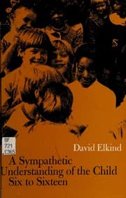 Tapa de A sympathetic understanding of the child six to sixteen