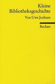 Tapa de Kleine Bibliotheksgeschichte. ( Reclam Wissen)