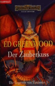 Tapa de Die Legende von Elminster 01. Der Zauberkuss. Ein Roman aus den Vergessenen Welten