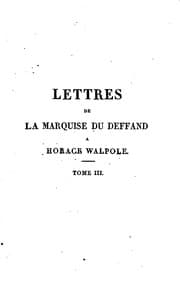 Tapa de Lettres de la Marquise du Deffand à Horace Walpole: depuis Comte d'Orford ..