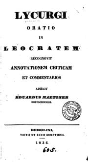 Tapa de Lycurgi oratio in Leocratem, recogn., annotationem criticam et comm. adjecit E. Maetzner