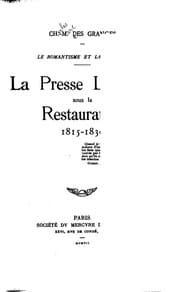 Tapa de Le Romantisme et la critique. La presse littéraire sous la restauration ..