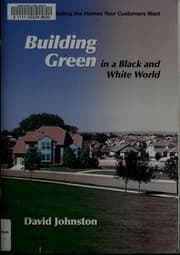 Tapa de Building Green in a Black and White World: Selling the Homes Your Customers Want