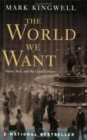 Tapa de The World We Want - Virtue, Vice, and the Good Citizen