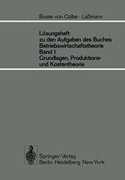 Tapa de Lösungsheft zu den Aufgaben des Buches Betriebswirtschaftstheorie Band 1, Grundlagen-, Produktions- und Kostentheorie