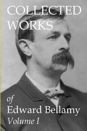 Tapa de Collected Works of Edward Bellamy Volume I