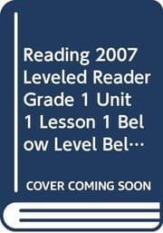 Tapa de READING 2007 LEVELED READER GRADE 1 UNIT 1 LESSON 1 BELOW LEVEL BELOW LEVEL