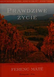 Tapa de Prawdziwe życie czyli Jak przywrócić znaczenie temu, co najważniejsze