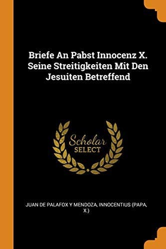 Tapa de Briefe An Pabst Innocenz X. Seine Streitigkeiten Mit Den Jesuiten Betreffend