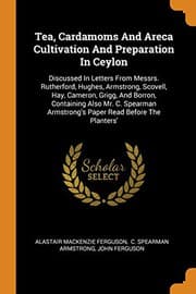 Tapa de Tea, Cardamoms And Areca Cultivation And Preparation In Ceylon