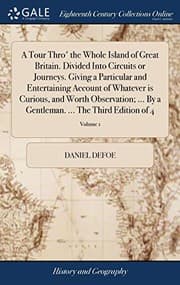 Tapa de A Tour Thro' the Whole Island of Great Britain. Divided Into Circuits or Journeys. Giving a Particular and Entertaining Account of Whatever Is ... ... the Third Edition of 4; Volume 1