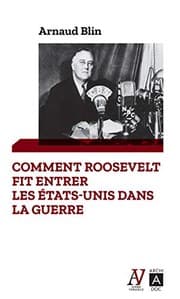 Tapa de Comment Roosevelt fit entrer les Etats-Unis dans la guerre