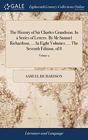 Tapa de The History of Sir Charles Grandison. In a Series of Letters. By Mr Samuel Richardson, ... In Eight Volumes. ... The Seventh Edition. of 8; Volume 2