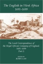 Tapa de The English in West Africa, 1691-1699: The Local Correspondence of the Royal African Company of England, 1681-1699, Part 3 (Fontes Historiae Africanae, New Series: Sources of African History)