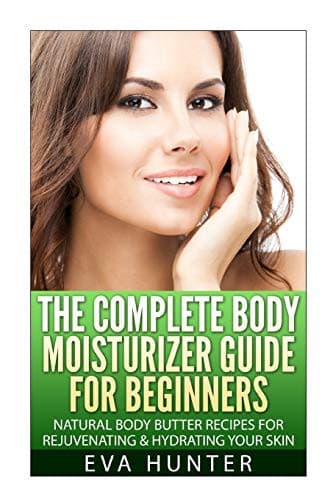 Tapa de The Complete Body Moisturizer Guide for Beginners