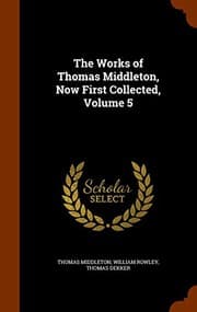Tapa de The Works of Thomas Middleton, Now First Collected, Volume 5