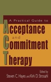 Tapa de A practical guide to acceptance and commitment therapy