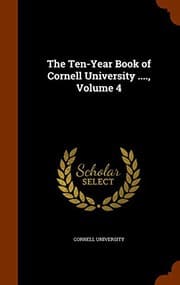 Tapa de The Ten-Year Book of Cornell University ...., Volume 4
