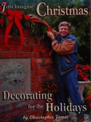 Tapa de Just Imagine Christmas Decorating for the Holidays By Christopher James (Just Imagine Christmas)