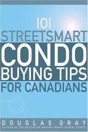 Tapa de 101 Streetsmart Condo Buying Tips for Canadians
