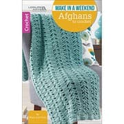 Tapa de Make in a Weekend Afghans to Crochet-10 Simple Designs for Cozy Wraps for the Family-Easy or Easy-Plus Skill Levels Using Medium, Bulky, or Super Bulky Weight Yarns