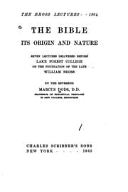 Tapa de The Bible, its origin and nature, seven lectures delivered before Lake Forest college on the foundation of the late William Bross