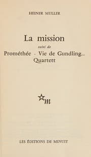 Tapa de La mission ; suivi de Prométhée, Vie de Gundling--, Quartett