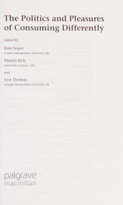 Tapa de The politics and pleasures of consuming differently