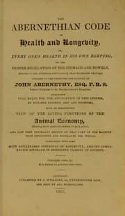 Tapa de The Abernethian code of health and longevity, or, every one's health in his own keeping ... founded on the principles ... of John Abernethy ..