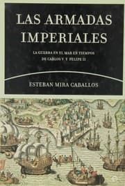 Tapa de Las Armadas Imperiales La Guerra En El Mar En Tiempos De Carlos v y Felipe II