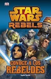 Tapa de Star Wars Rebels. Conoce a los rebeldes