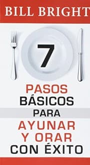 Tapa de 7 pasos básicos para orar y ayunar con éxito/ 7 Basic Steps To Successful Fasting & Prayer