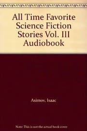 Tapa de All Time Favorite Science Fiction Stories Vol. III Audiobook